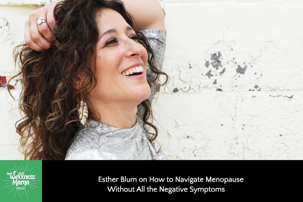 Esther Blum on How to Navigate Menopause Without All the Negative Symptoms