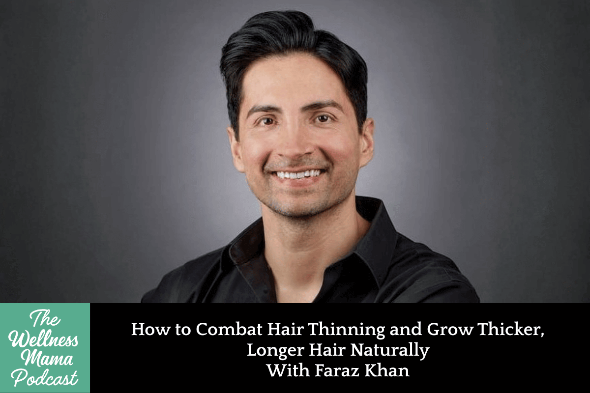 1005: How to Combat Hair Thinning and Grow Thicker, Longer Hair Naturally With Faraz Khan