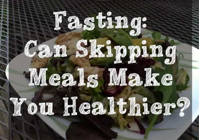 Fasting- can skipping meals make you healthier