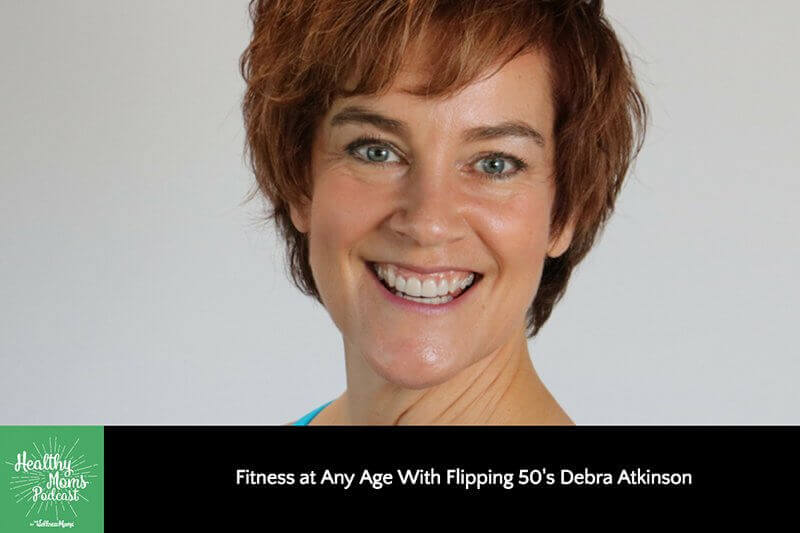 117: Debra Atkinson on Fitness at Any Age