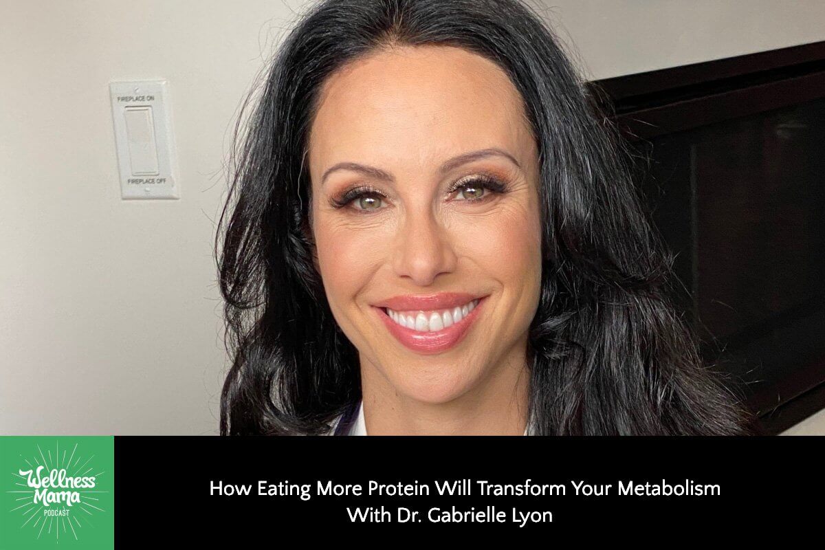 How Eating More Protein Will Transform Your Metabolism With Dr. Gabrielle Lyon