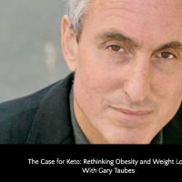 The Case for Keto: Rethinking Obesity and Weight Loss With Gary Taubes