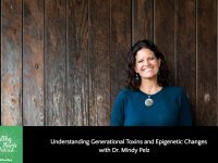 Understanding Generational Toxins and Epigenetic Changes with Dr. Mindy Pelz