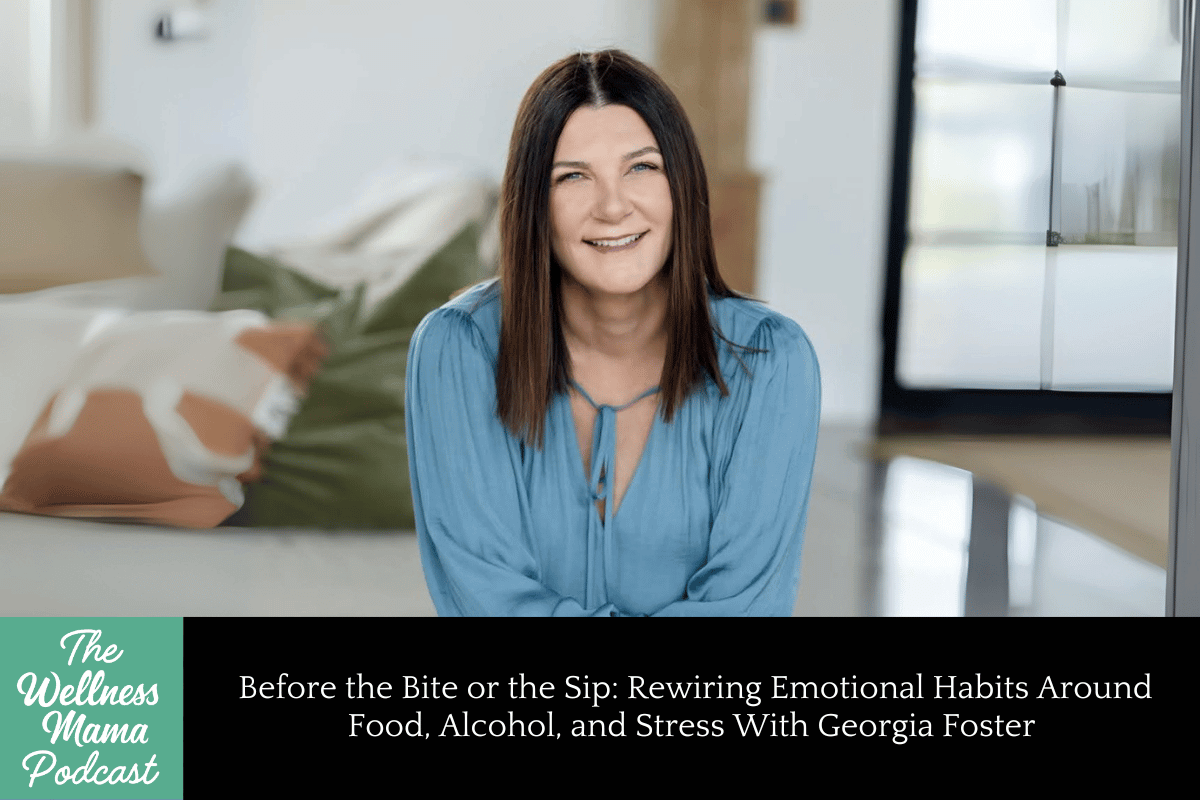 992: Before the Bite or the Sip: Rewiring Emotional Habits Around Food, Alcohol, and Stress With Georgia Foster