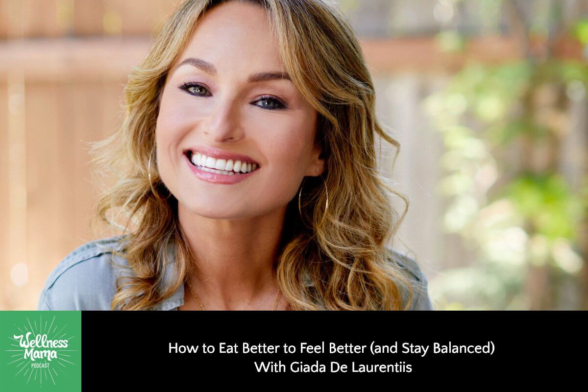 How to Eat Better to Feel Better (and Stay Balanced) With Giada De Laurentiis