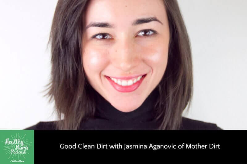 062: Jasmina Aganovic on Good Clean Dirt