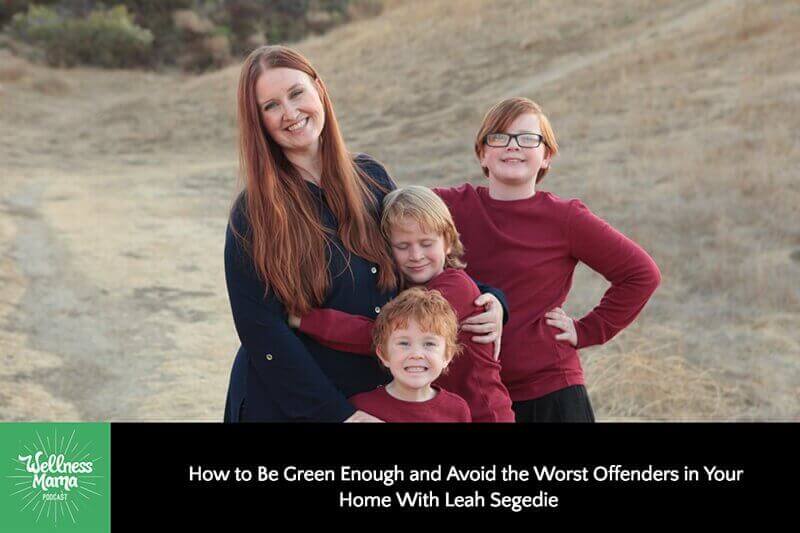 How to Be Green Enough and Avoid the Worst Offenders In Your Home with Leah Segedie