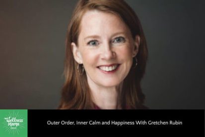 Outer Order, Inner Calm and Happiness with Gretchen Rubin