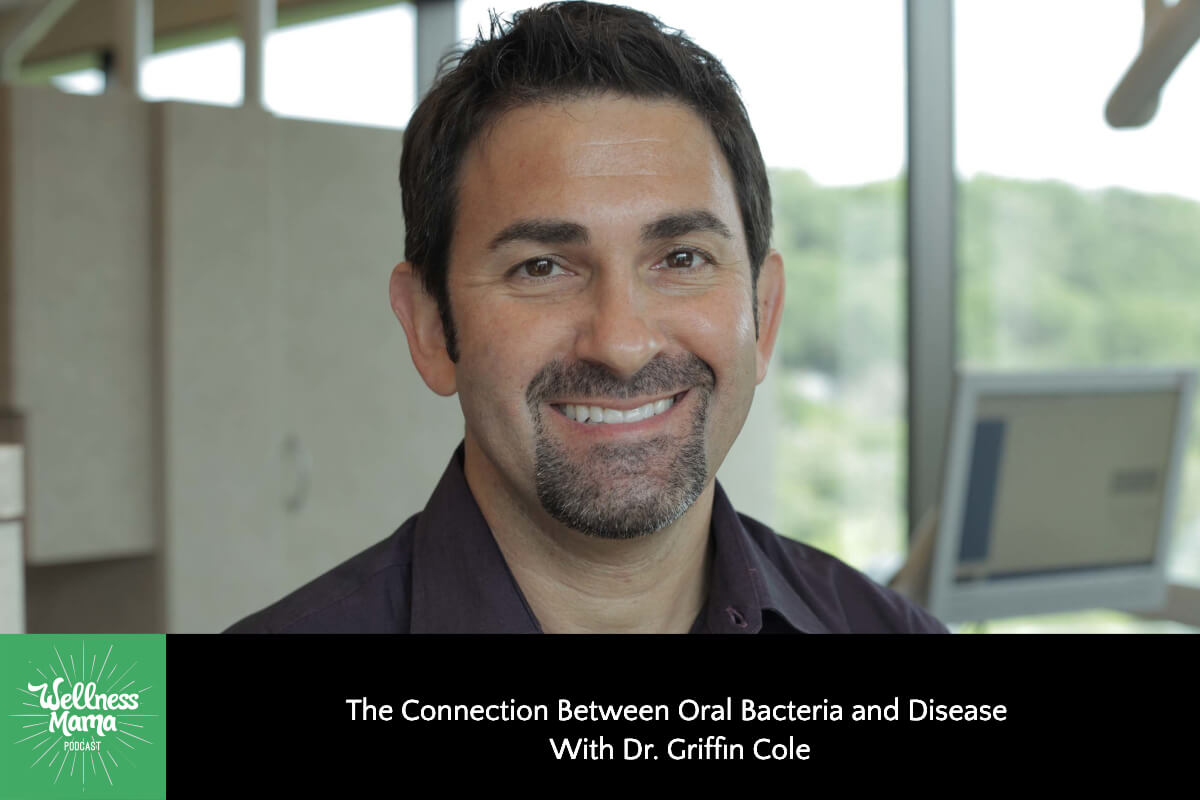 The Connection between Oral Bacteria and Disease with Dr. Griffin Cole