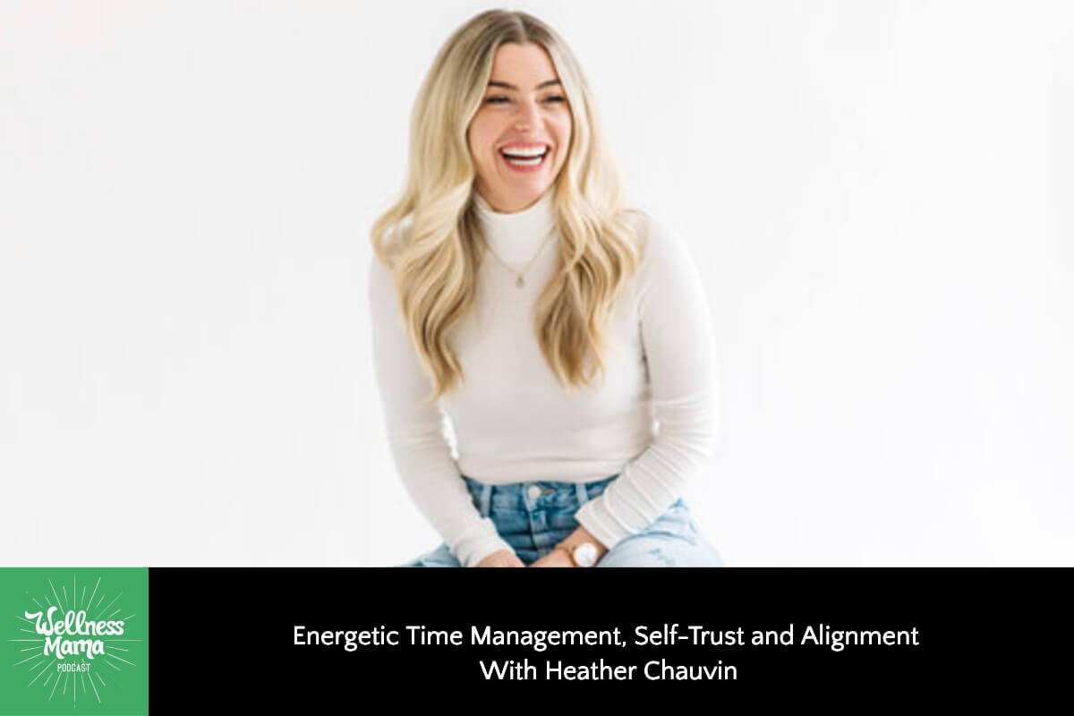 675: Energetic Time Management, Self-Trust, and Alignment With Heather Chauvin