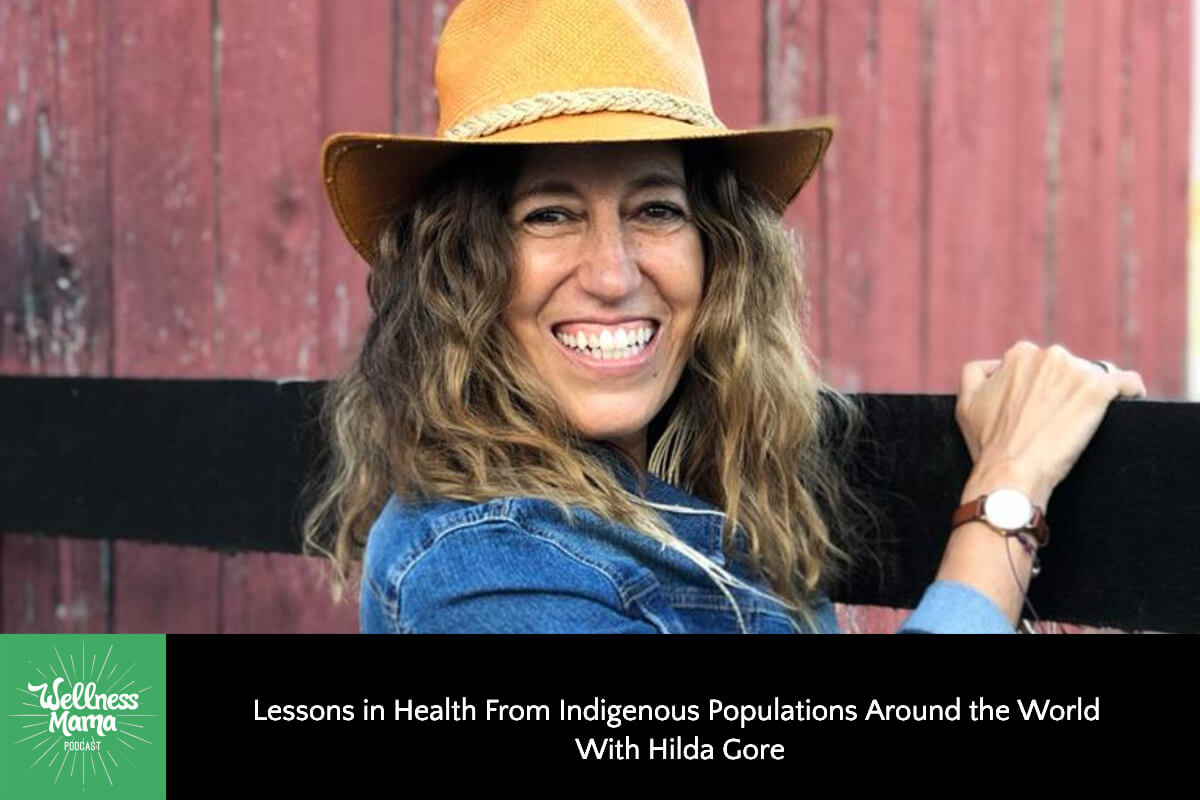 Lessons in Health from Indigenous Populations Around the World with Hilda Gore