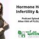 Hormone Health-Infertility-PCOS with Alisa Vitti