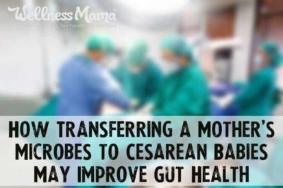 How Transferring A Mothers Microbes to Cesarean Babies May Imrpvoe Gut Health