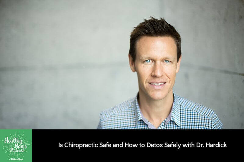 Is Chiropractic Safe and How to Detox Safely with Dr. Hardick