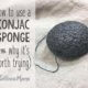 How to Use a Konjac Sponge -and Why It's Worth Trying