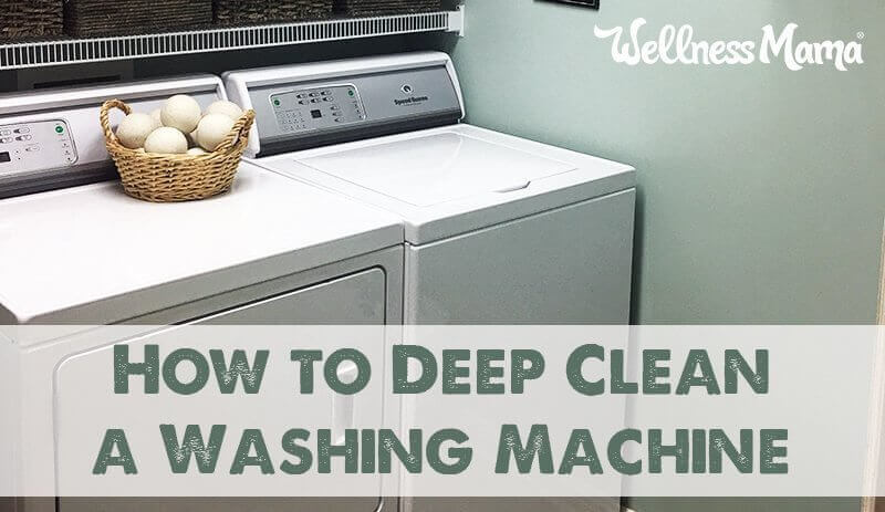 How To Deep Clean A Washing Machine Naturally Wellness Mama
