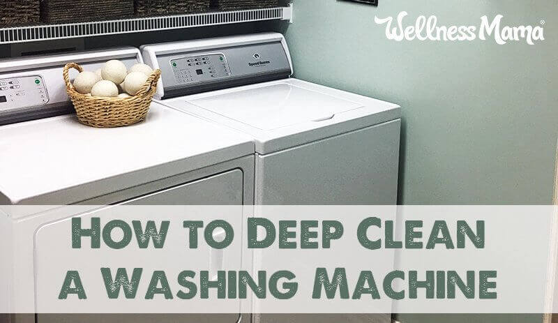 How to deep clean a washing machine naturally with wellness mama