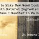 How to distress wood and weather it in 24 hours with natural ingredients