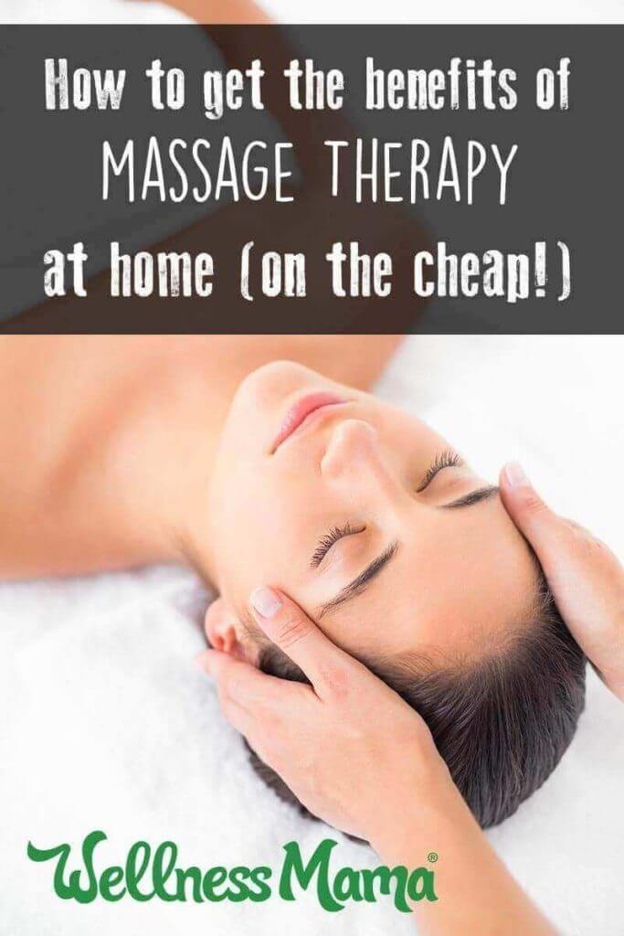 6 Ways to Get the Benefits of Massage Therapy at Home Wellness Mama