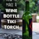 How to make a wine bottle tiki torch