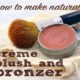 How to make natural creme brush and bronzer from skin improving ingredients
