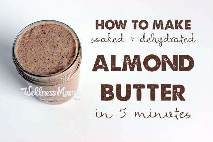 How to make soaked and dehydrated almond butter in five minutes