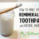 How to make your own remineralizing toothpaste with natural ingredients