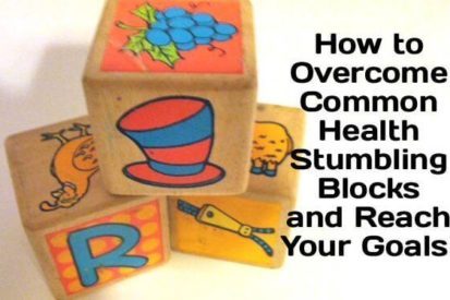How to overcome common health stumbling blocks and reach your goals