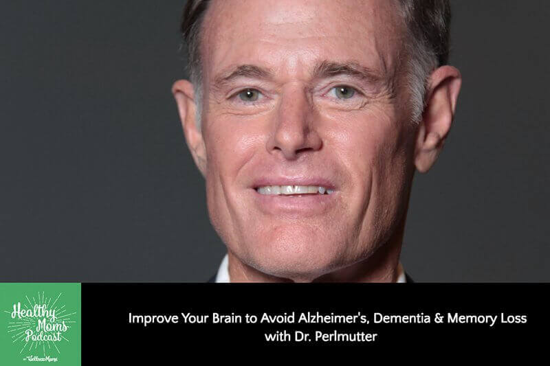 Improve Your Brain to Avoid Alzheimer's, Dementia & Memory Loss with Dr. Perlmutter