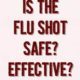 Is the flu shot safe or effective