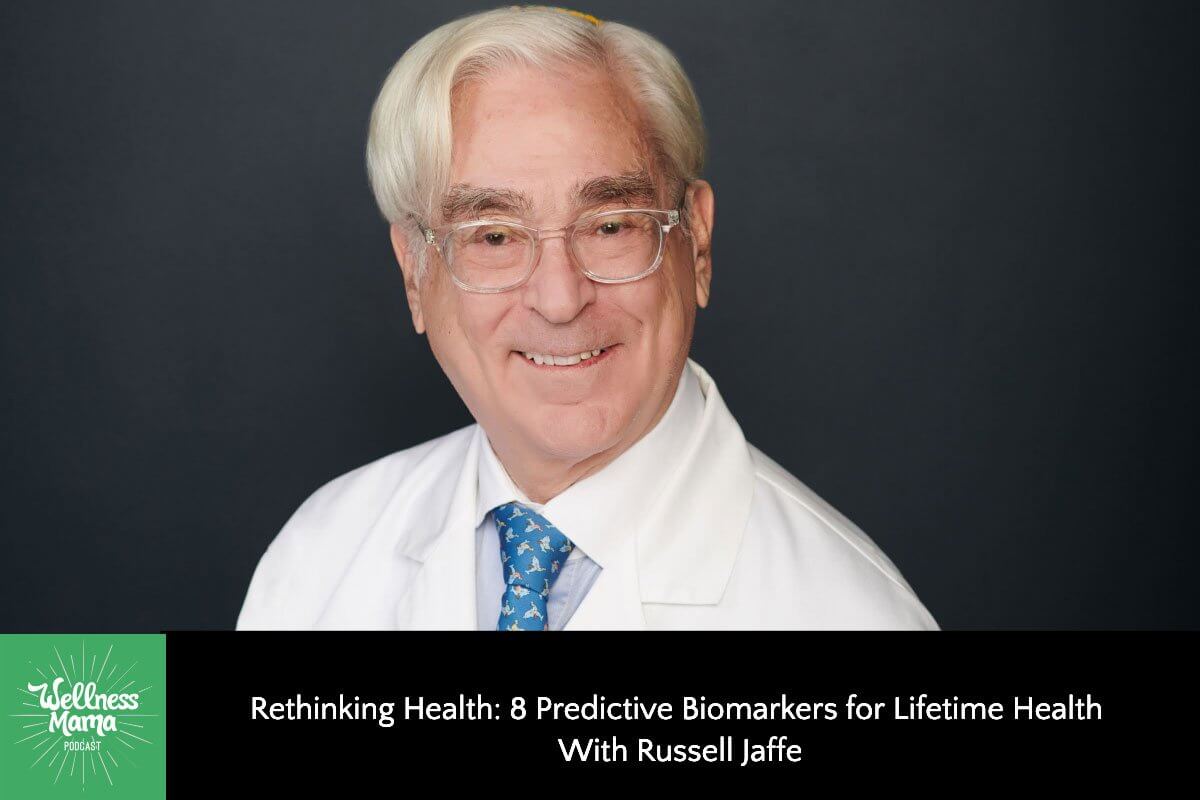 331: Rethinking Health: 8 Predictive Biomarkers for Lifetime Health With Russell Jaffe
