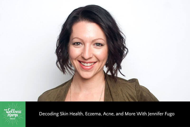 266: Jennifer Fugo on Decoding Skin Health, Eczema, & Acne