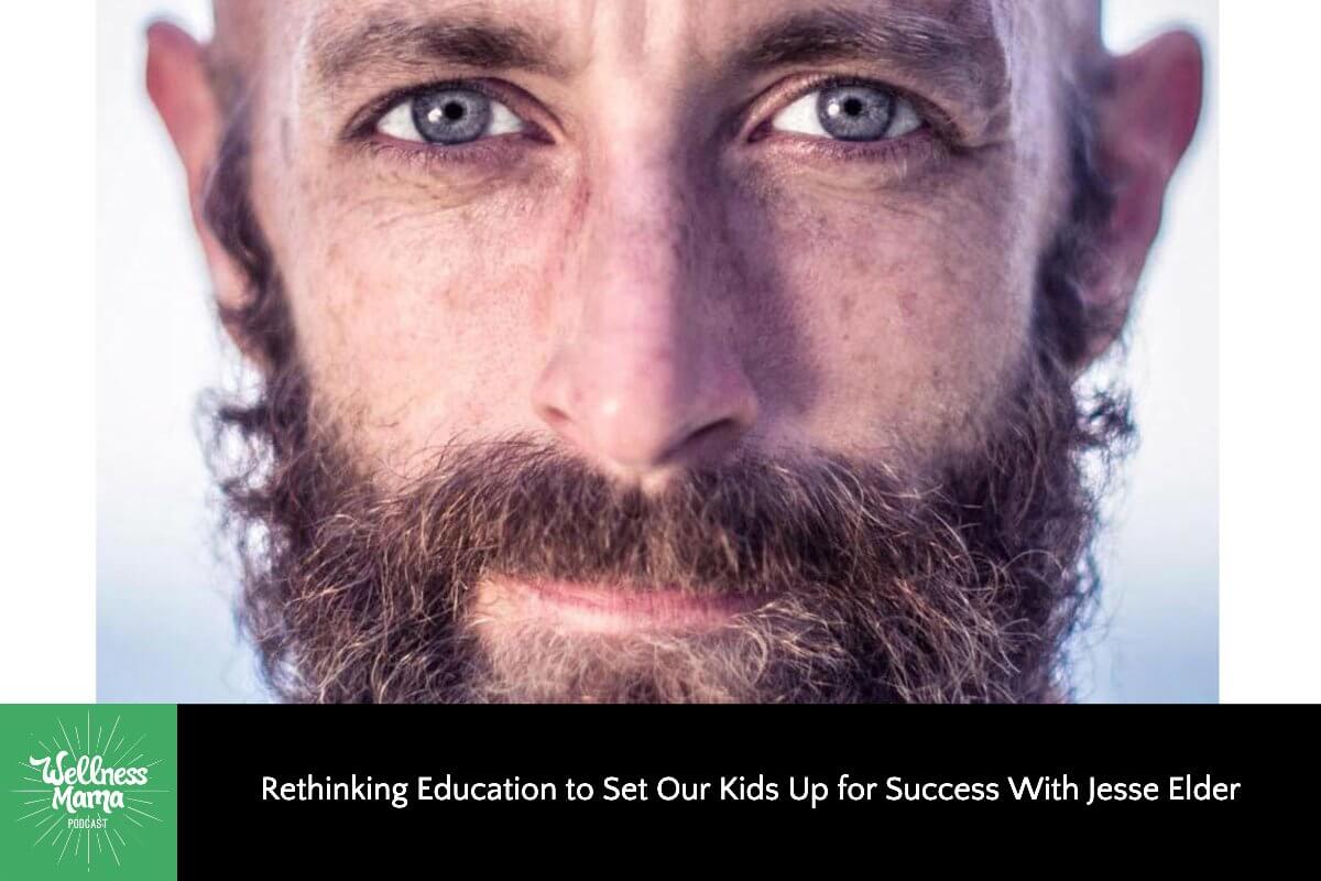 401: Rethinking Education to Set Our Kids Up for Success With Jesse Elder