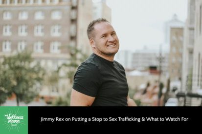 Jimmy Rex on Putting a Stop to Sex Trafficking & What to Watch For