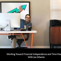 Working Toward Financial Independence and Time Freedom With Joe DiSanto