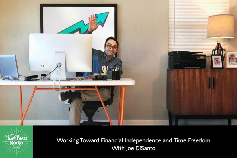 Working Toward Financial Independence and Time Freedom With Joe DiSanto