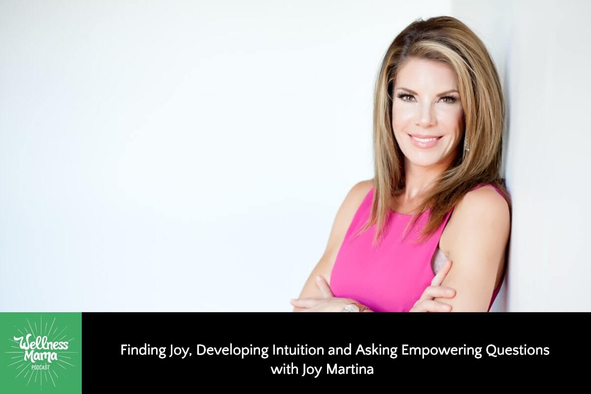 Finding Joy, Developing Intuition and Asking Empowering Questions with Joy Martina