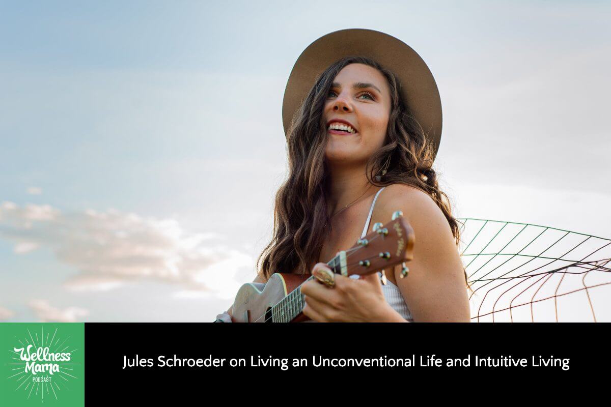547: Jules Schroeder on Living an Unconventional Life and Intuitive Living