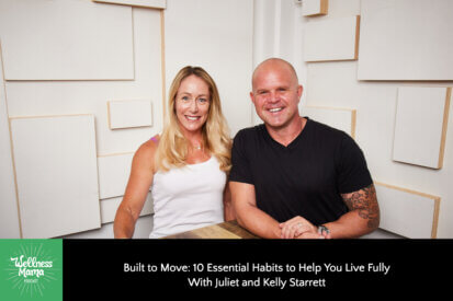 Built to Move: 10 Essential Habits To Help You Move Freely and Live Fully with Juliet and Kelly Starrett