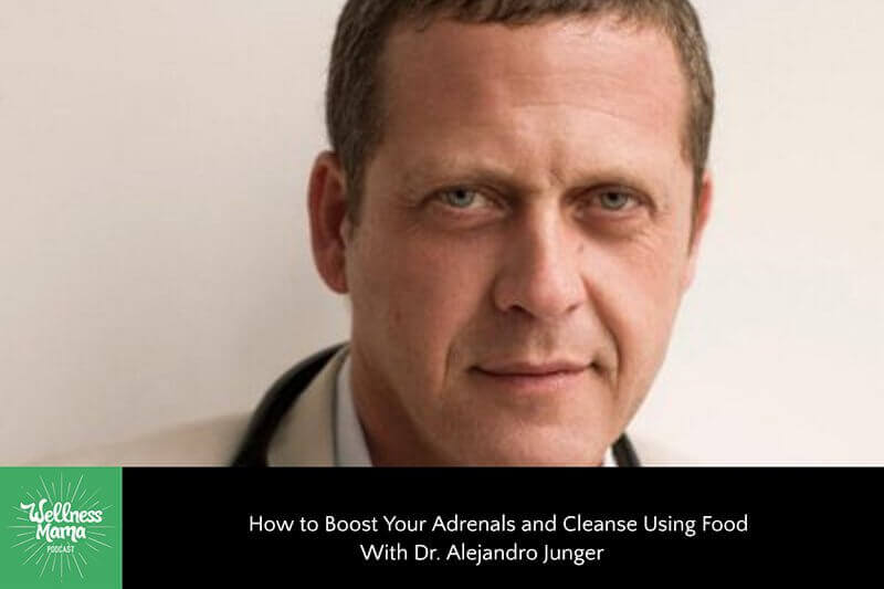 How to Boost Your Adrenals and Cleanse Using Food With Dr. Alejandro Junger