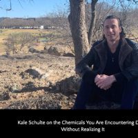 Kale Schulte on the Chemicals You Are Encountering Daily Without Realizing It