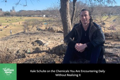Kale Schulte on the Chemicals You Are Encountering Daily Without Realizing It