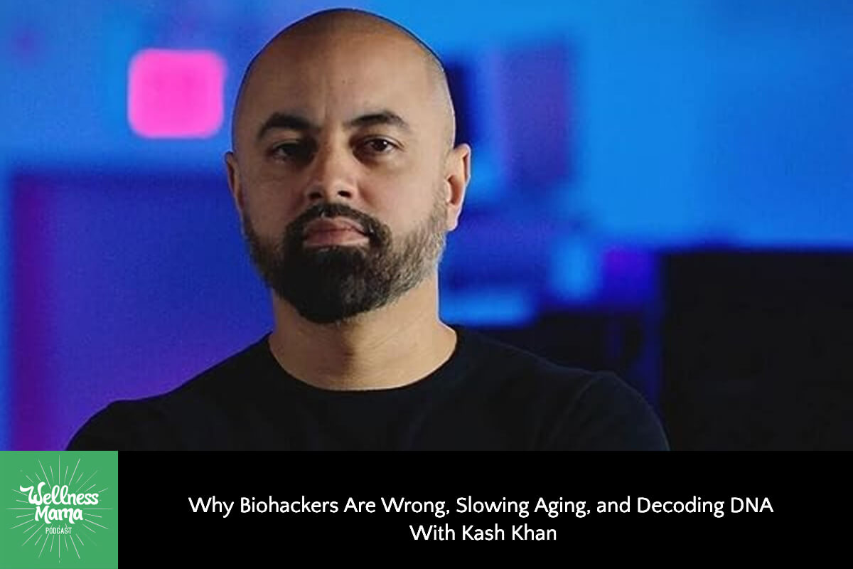 Why Biohackers Are Wrong, Slowing Aging, and & Decoding DNA with Kash Khan