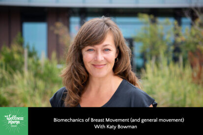 Biomechanics of Breast Movement (And general movement) with Katy Bowman