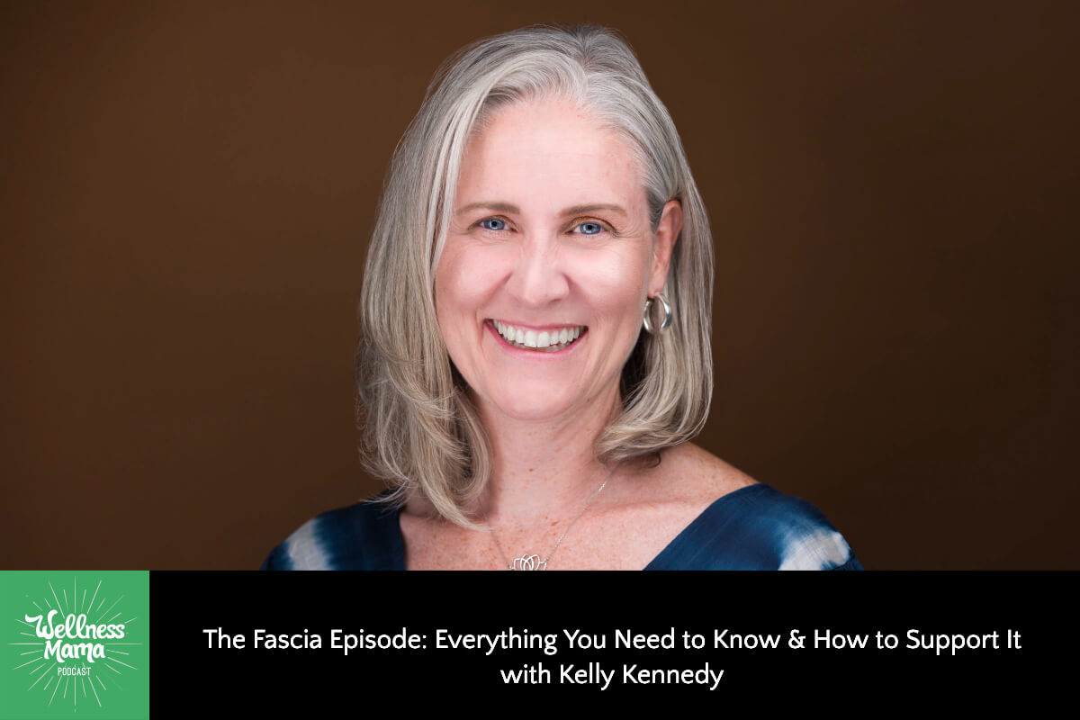 759: The Fascia Episode: Everything You Need to Know and How to Support It With Kelly Kennedy