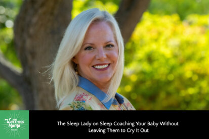 The Sleep Lady on Sleep Coaching Your Baby Without Leaving Them to Cry It Out