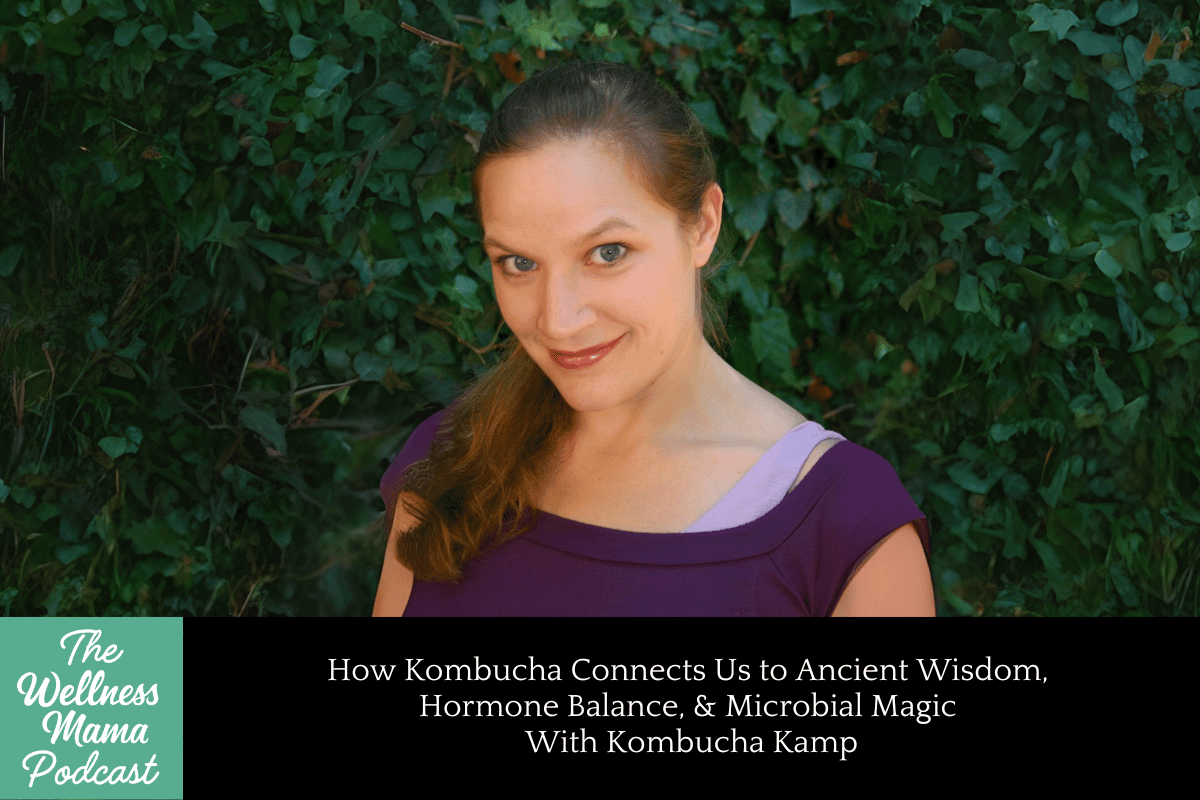 How Kombucha Connects Us to Ancient Wisdom, Hormone Balance, & Microbial Magic With Kombucha Kamp