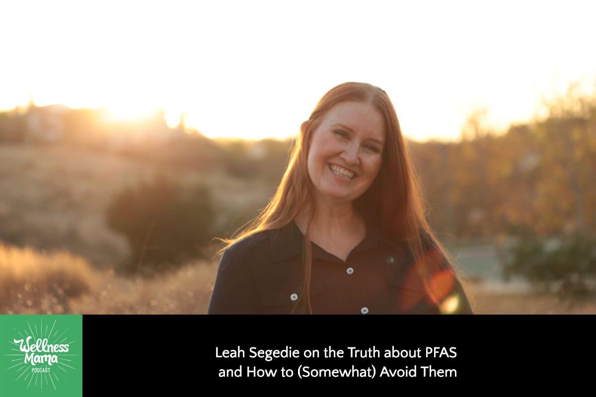 Leah Segedie on the Truth about PFAS and How to (Somewhat) Avoid Them
