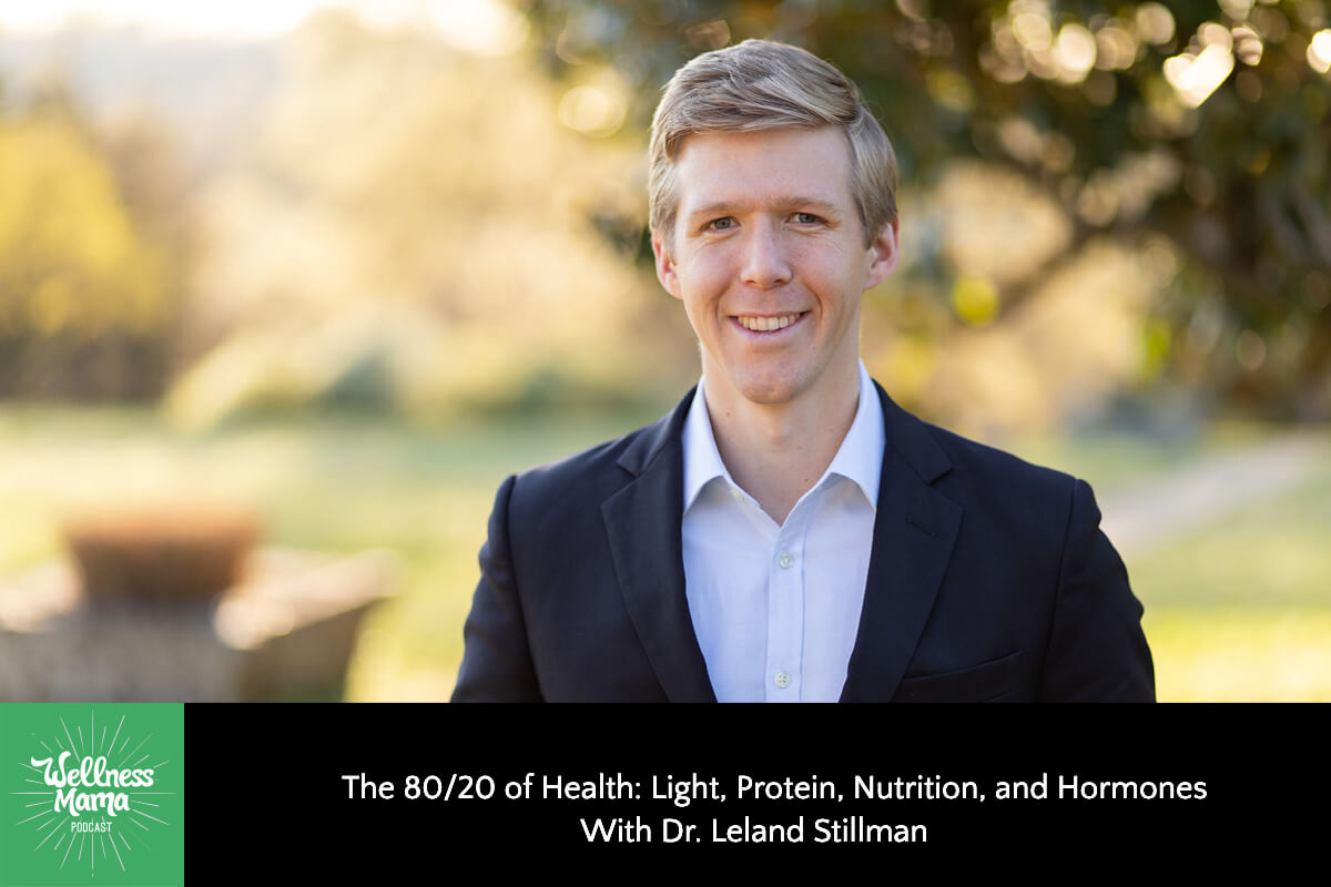 The 80/20 of Health: Light, Protein, Nutrition and Hormones with Dr. Leland Stillman