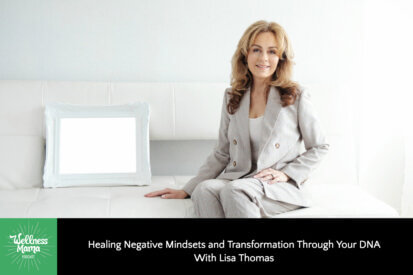 Healing Negative Mindsets and Transformation Through Your DNA with Lisa Thomas